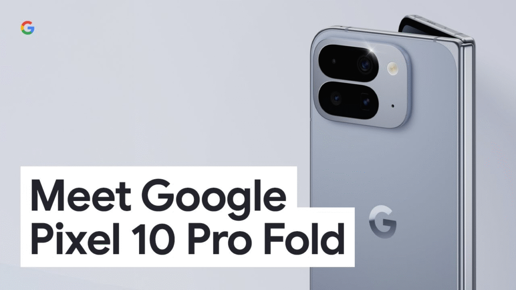 Google Pixel 10 Pro Fold: फोल्डेबल टेक्नोलॉजी में Google का अब तक का सबसे बड़ा कदम Google Pixel 10 Pro Fold