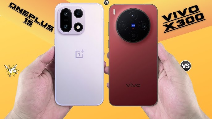 OnePlus 15 vs Vivo X300: क्यों Vivo X300 हो सकता है बेहतर विकल्प OnePlus 15 vs Vivo X300